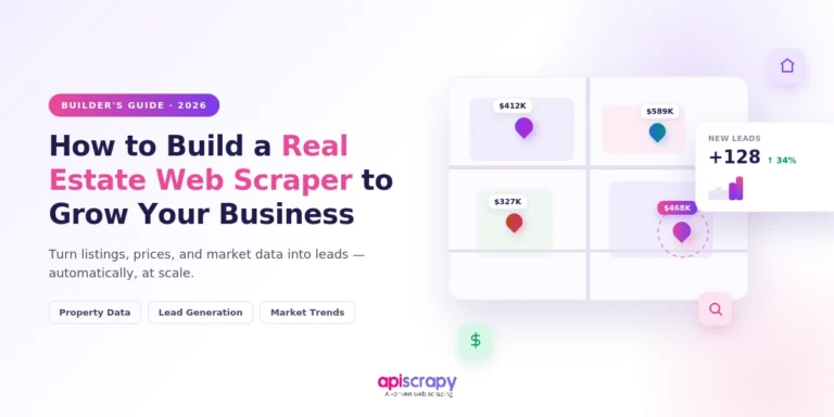 How To Build A Real Estate Web Scraper To Grow Your Business